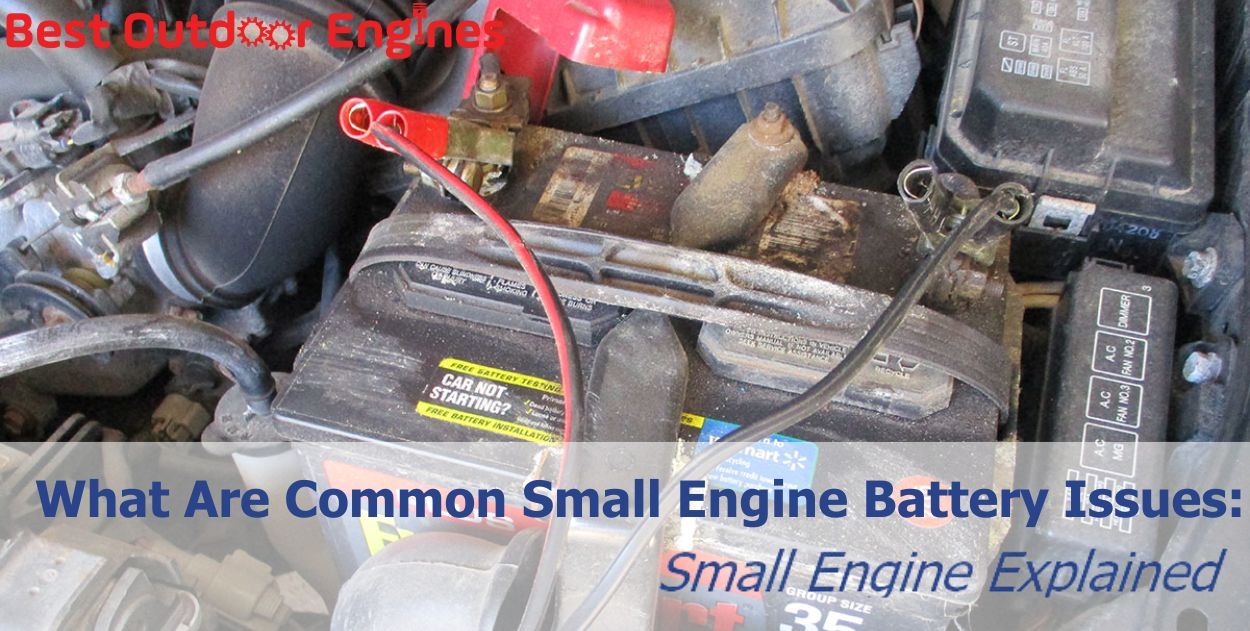 What Are Common Small Engine Battery Issues: Small Engine Explained What Are Common Small Engine Battery Issues: Small Engine Explained